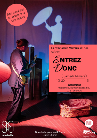La compagnie Murmure du son présente son spectacle Entrez donc le samedi 14 mars à 10h30 et à 15h à la médiathèque de Mondeville dans le cadre de la Semaine de la Petite Enfance. Un spectacle pour les 0-5 ans de 30 minutes. Inscription au 02 31 35 66 20