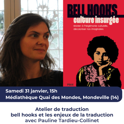 Samedi trente-et-un janvier à quinze heure à la médiathèque Quai des Mondes de Mondeville. Atelier de traduction avec Pauline Tardieu-Collinet. Sur inscription au 02 31 35 66 20