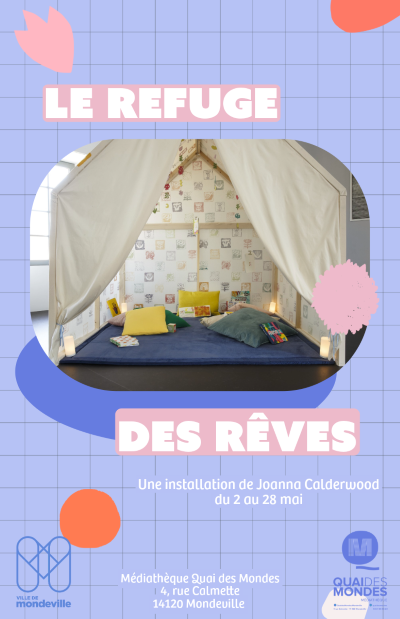 Le Refuge des rêves, une installation de Joanna Calderwood du 2 au 28 mai dans se réfugier à la médiathèque Quai des Mondes