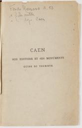 Caen, son histoire et ses monuments : guide du touriste à Caen et les environs | Lavalley, Gaston ((1834-1922))